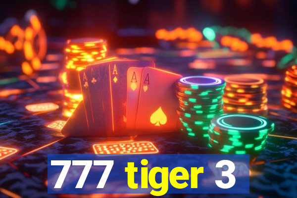 777 tiger 3